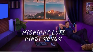 Midnight Lofi Hindi Songs | Midnight Lofi Songs | Midnight Lofi Mix | Midnight Relax Mashup Lofi