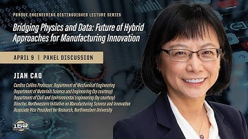 Purdue Engineering Distinguished Lecture Series: Jian Cao, Panel