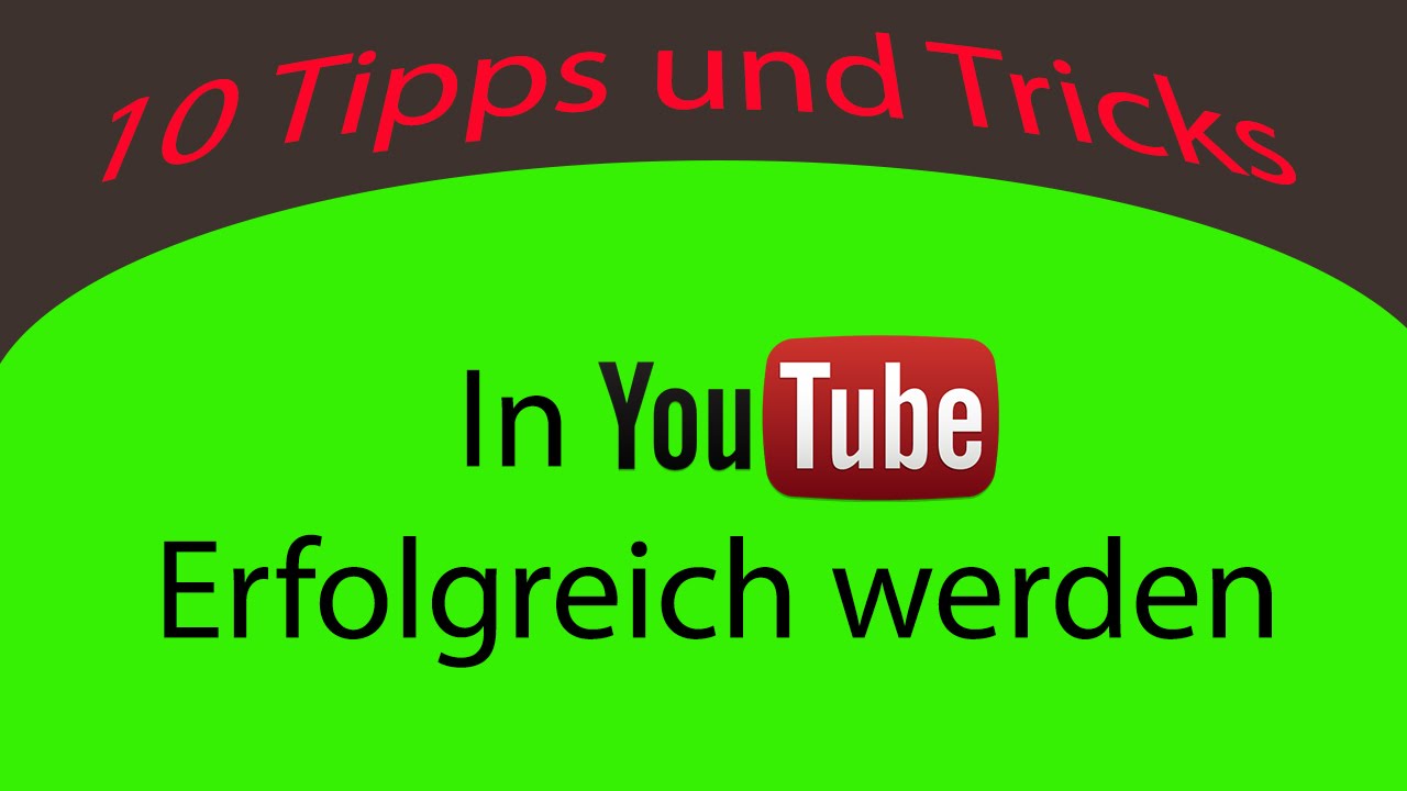 In YouTube Erfolgreich werden 10 Tipps und Tricks - YouTube