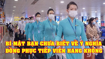 BÍ MẬT ĐỒNG PHỤC TIẾP VIÊN HÀNG KHÔNG VIETNAM AIRLINES VÀ NHỮNG DIỀU BẠN CHƯA BIẾT