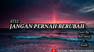 Jangan Pernah Berubah (ST12) - Cover By Yan Josua & Rusdi | Karaoke Version