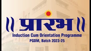 प्रारंभ: Induction cum Orientation Programme for PGDM Batch 2023-2025