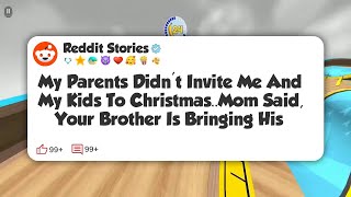 My Parents Didn’t Invite Me And My Kids To Christmas. Mom Said, ‘Your Brother Is Bringing #reddit 