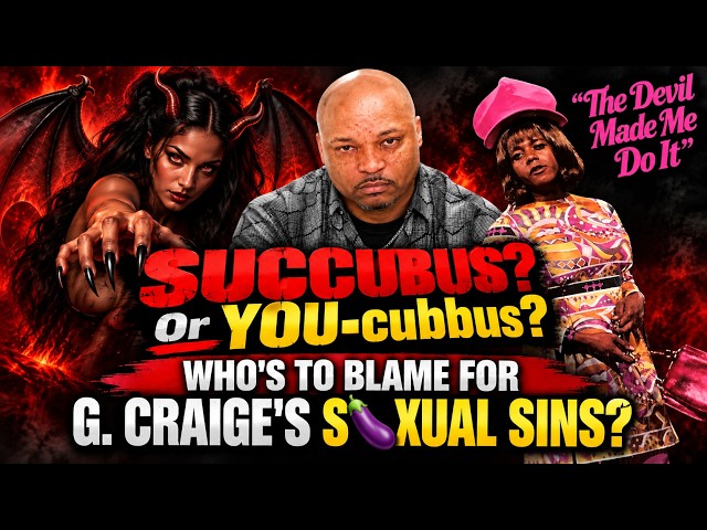 Thumbnail for SUCCUBUS? OR YOU-CCUBUS? WHO'S TO BLAME FOR G. CRAIGE LEWIS SEXUAL SINS? @PRDirector1