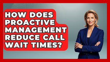 How Does Proactive Management Reduce Call Wait Times? | Call Center Pro Strategies News