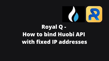 Royal Q - How to bind Huobi API with fixed IP addresses, English sub | 如何绑定固定IP地址的火币 API, 中文字幕