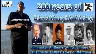 200 Years of Black Memphis History: Movie by Anthony "Amp" Elmore
