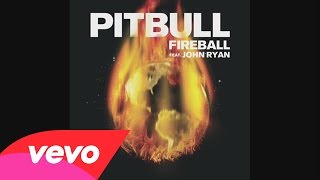 Pitbull Ft John Ryan - Fireball Official Audio Lyrics Vevo
