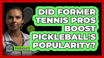 Did Former Tennis Pros Boost Pickleball