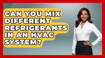 Can You Mix Different Refrigerants In An HVAC System? - Mechanical Engineering Explained