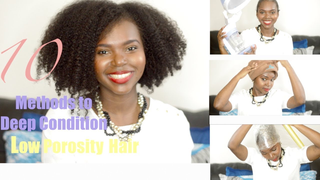 10 Methods To Effectively Deep Condition Low Porosity Natural Hair