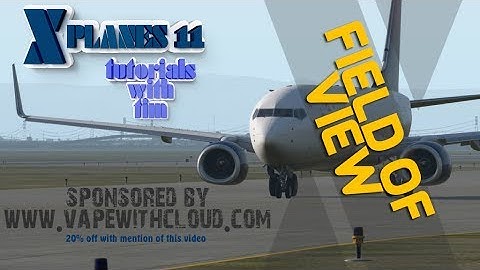 XPlanes11 How to change the field of view