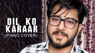 Dil Ko Karaar | Krishan Batra | Piano Cover