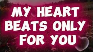 My Heart Beats Only For You    Music Love
