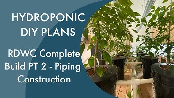 Hydroponic Design Plans Part 2 Complete Build - Piping Construction