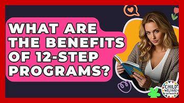 What Are The Benefits Of 12-step Programs? - Child Welfare Network