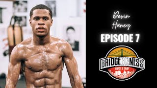 Episode 7 - devin haney | bridgebizness