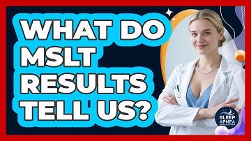 What Do MSLT Results Tell Us? - Sleep Apnea Support Network