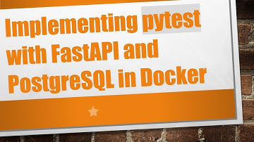 Implementing pytest with FastAPI and PostgreSQL in Docker