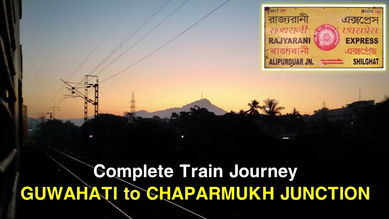 सूर्योदय का नज़ारा ट्रेन से | GUWAHATI to CHAPARMUKH : Complete Train Journey