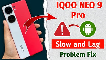 iqoo neo 9 pro slow and lag problem !! how to fix slow and lag problems in iqoo neo 9 pro