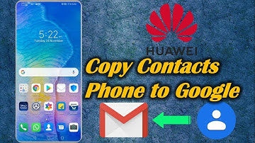 How to Copy Contacts from Phone to Google in Huawei