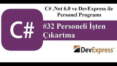 #32 C# .Net 6.0 ve DevExress ile Personel Programı - Personeli İşten Çıkartma