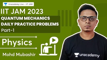 Quantum Mechanics | Part 1 | Daily Practice Problems | IIT JAM 2023 | MM Sir | Unacademy Live