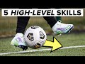 Learn 5 skills that require amazing ball control