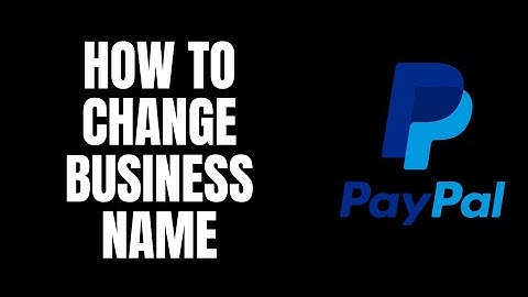 How To Change Business Name Paypal Tutorials