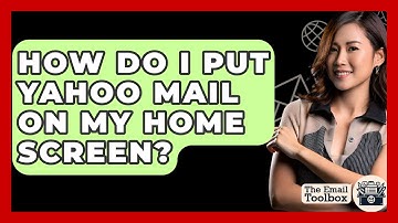 How Do I Put Yahoo Mail On My Home Screen? - TheEmailToolbox.com