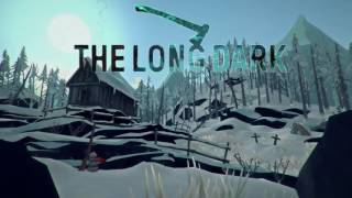 ►♫ THE LONG DARK | 