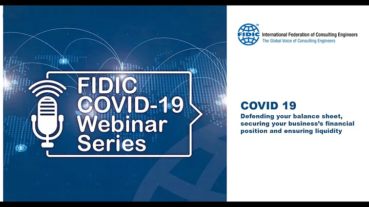 FIDIC COVID-19 Webinar Series - #9 How do you defend your balance sheet, secure your business