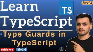#42 Type Guard in TypeScript | typeof, instanceof and custom type guards | TypeScript Tutorial Hindi