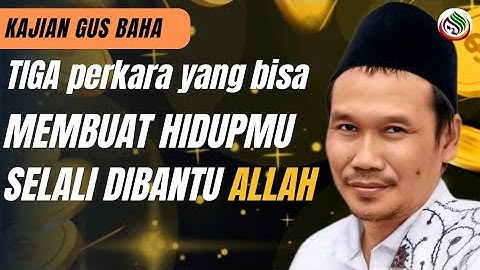 Tiga perkara yang bisa membuat hidupmu selalu dibantu ALLAH SWT‼️Gus Baha
