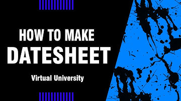 How to make DATE SHEET for Mid/Final term of VIRTUAL UNIVERSITY - By Prof. Khaliq Mirza