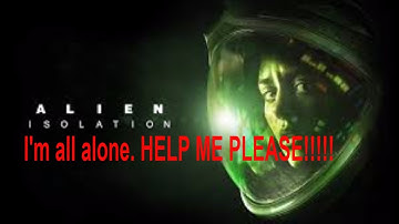 Im all alone. Alien Isolation EP1 (Ps4)/interactive Streamer