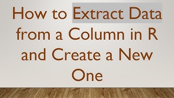 How to Extract Data from a Column in R and Create a New One