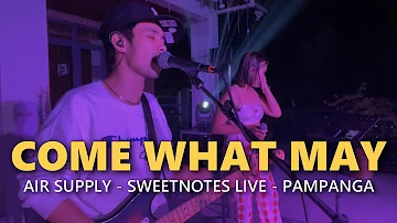 COME WHAT MAY - Air Supply | Sweetnotes Live @ Pampanga