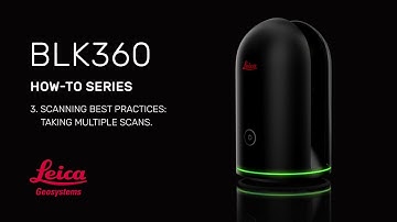 3. BLK360 Beginner Scanning Best Practices