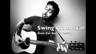 Swing On A Star by Dave Van Ronk - Cover chords