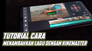 TUTORIAL CARA MENAMBAHKAN LAGU KE DALAM VIDEO. TUTORIAL KINEMASTER.