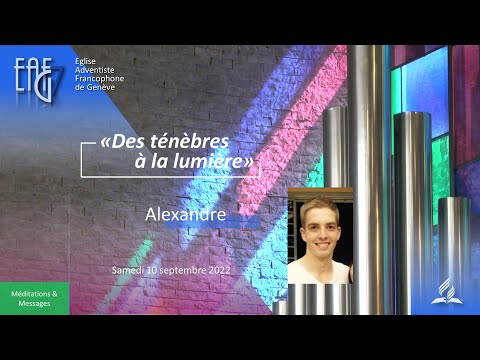 Prédication du 10 Septembre 2022 - Alexandre " Des ténèbres à la lumière "