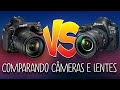 CÂMERAS VS CÂMERAS LENTES VS LENTES 