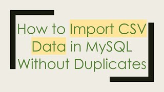 How to Import CSV Data in MySQL Without Duplicates