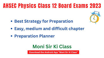 Best strategy for AHSEC Physics 2023 Class 12 Board Exams | AHSEC 2023