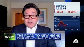 Fundstrat's Tom Lee makes his case for S\u0026P to reach 4,800 by year end
