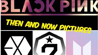 BLACKPINK, BTS, EXO,AND GOT7 THEN AND NOW PICTURES