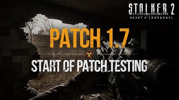 S.T.A.L.K.E.R. 2 News - Patch 1.7 Testing Started