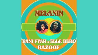Razoof with Bani Fyah & Elle Bero - Melanin (audio) Resimi